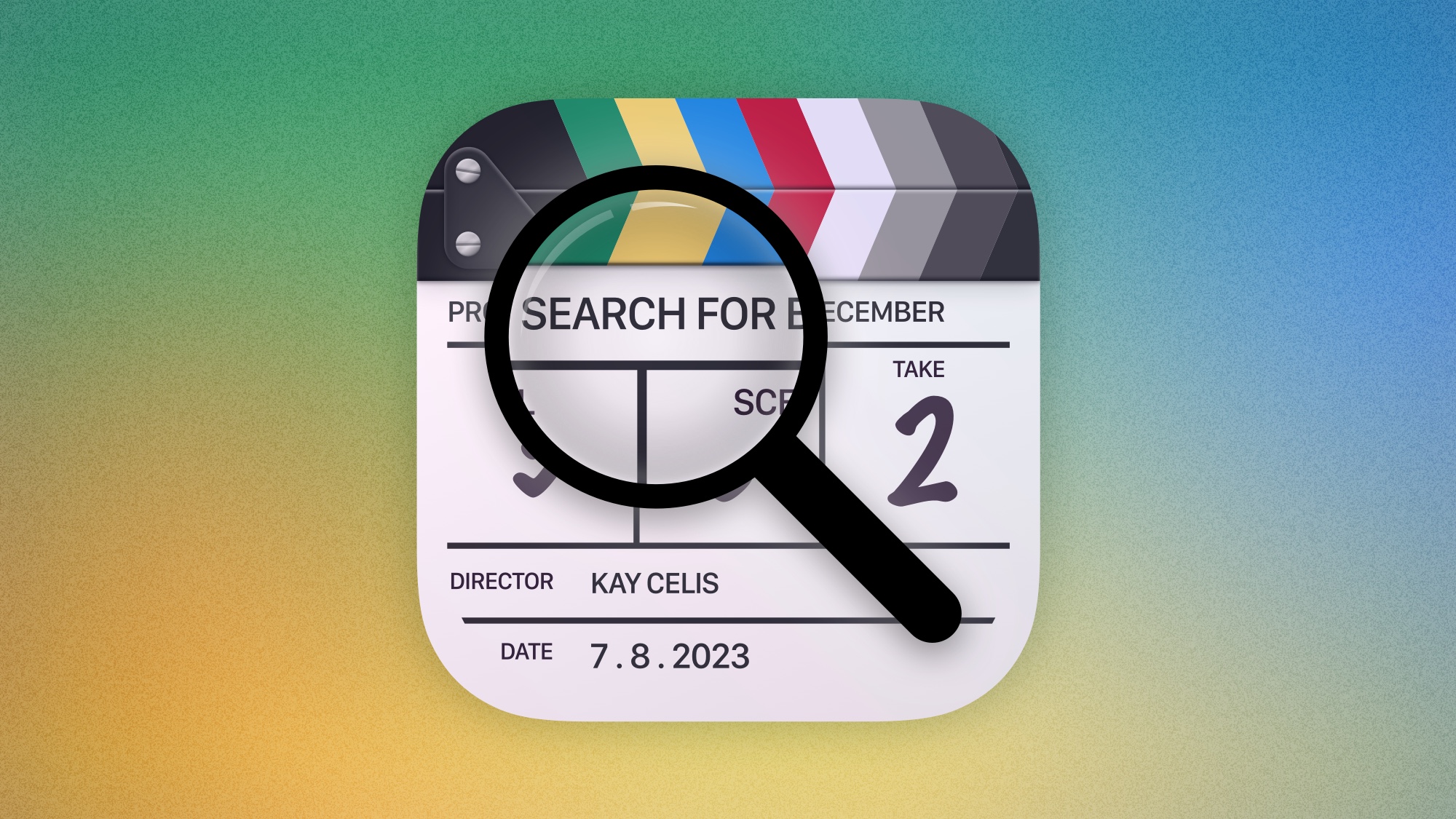 An app icon centred over a colourful background. It depicts a film slate with the clapper stick closed, and details about a fictional movie called "Search for Blue December", directed by Kay Celis. The production date is 7 August 2023, written in proper date/month/year notation. A magnifying glass hovers above the slate in the centre of the icon, magnifying the words "Search for" from the movie's title.