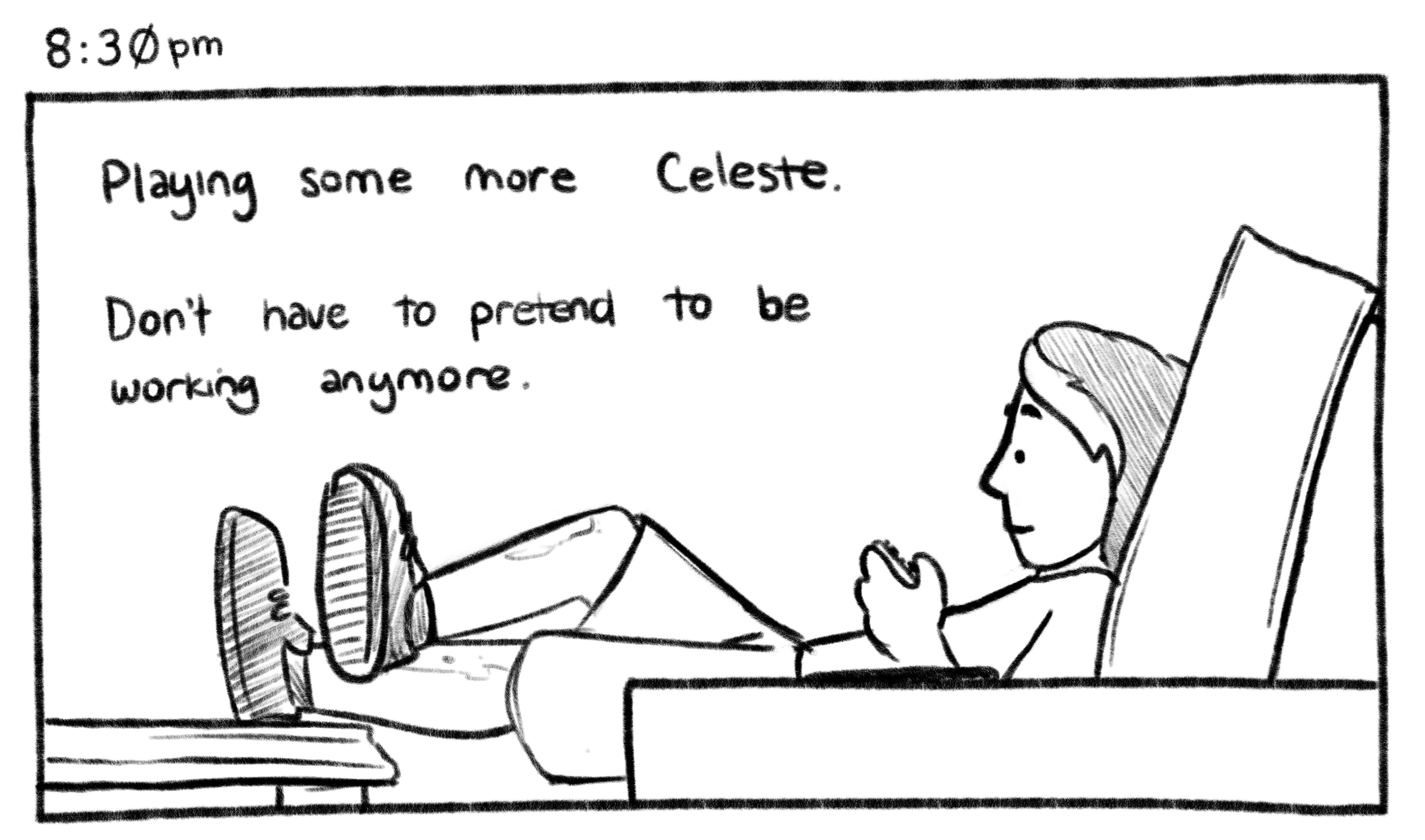 8:30pm; Panel 1: Jelly is sitting on a couch, with his feet on the coffee table, playing his Nintendo Switch. Jelly V.O.: Playing some Celeste. Don't have to pretend to be working anymore.