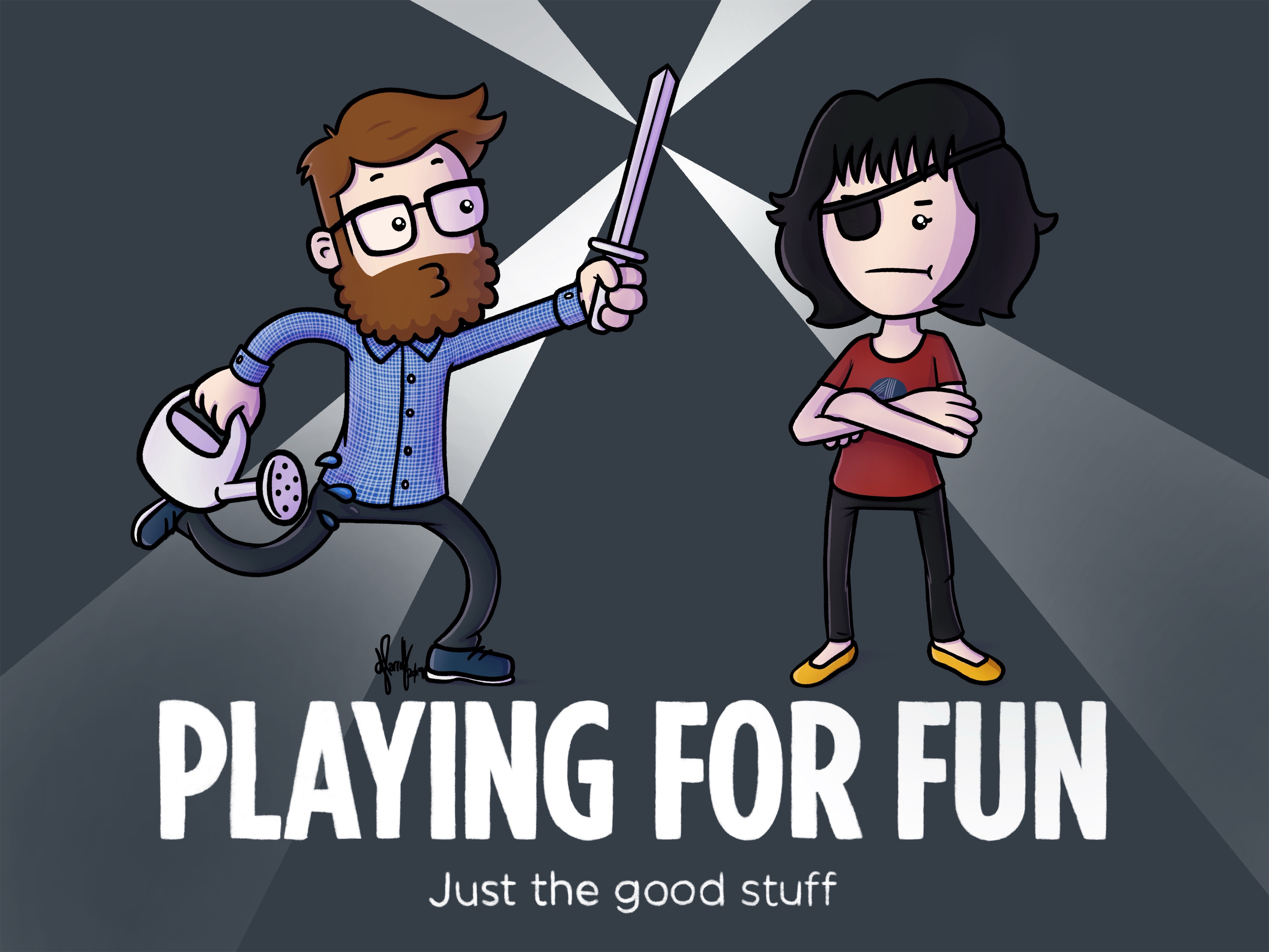 A cartoon illustration of two characters. One dramatically wields a watering can and a sword which emits beams of light, while the other, sporting an eye patch, stands unimpressed with arms crossed. The tagline reads 'Playing for Fun – Just the good stuff.'